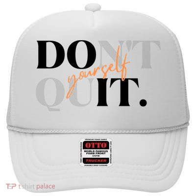 Don't Quit Yourself Motivational High Crown Mesh Back Trucker Hat