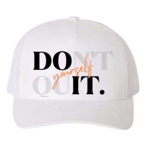 Don't Quit Yourself Motivational Yupoong Adult 5-Panel Trucker Hat