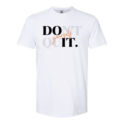 Don't Quit Yourself Motivational Softstyle® CVC T-Shirt