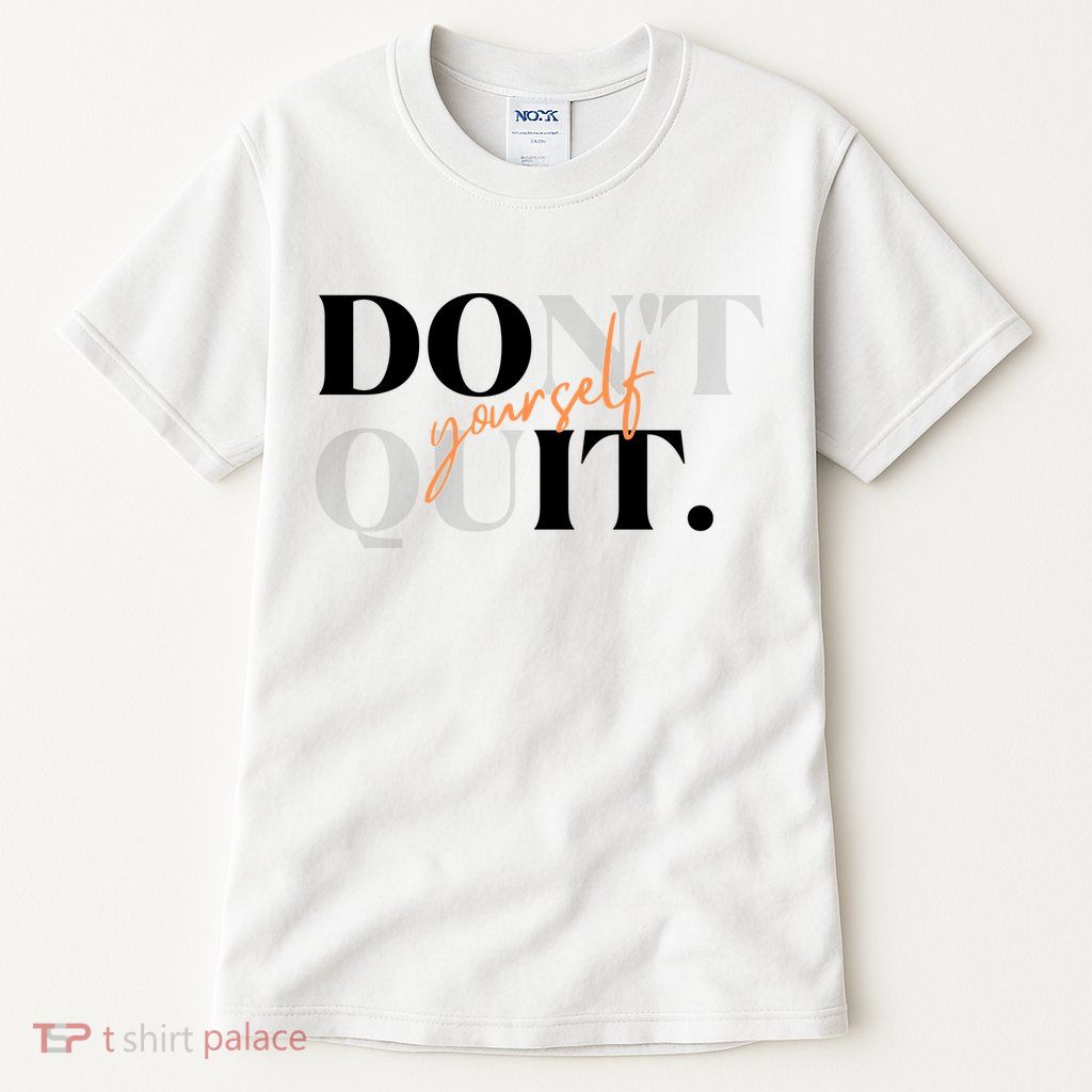 Don't Quit Yourself Motivational Tall T-Shirt