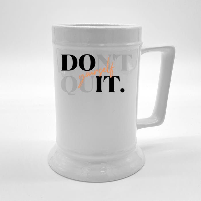 Don't Quit Yourself Motivational Beer Stein