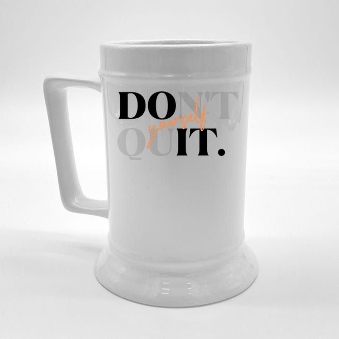 Don't Quit Yourself Motivational Beer Stein