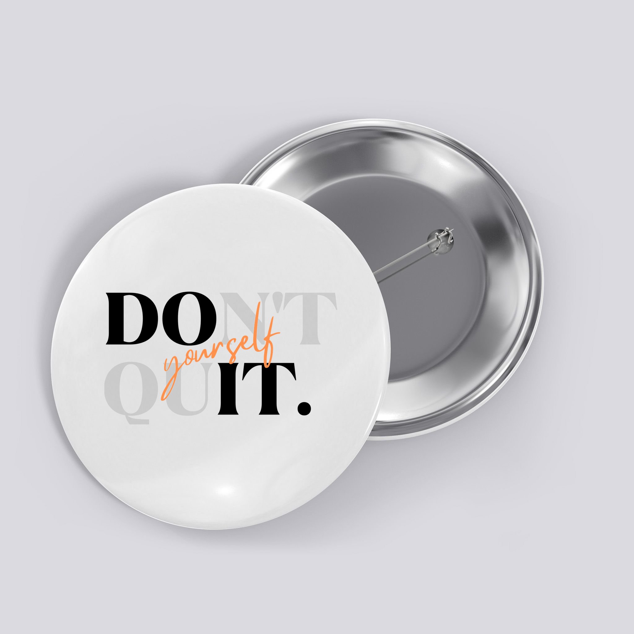 Don't Quit Yourself Motivational Button
