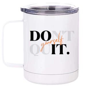 Don't Quit Yourself Motivational 12 oz Stainless Steel Tumbler Cup