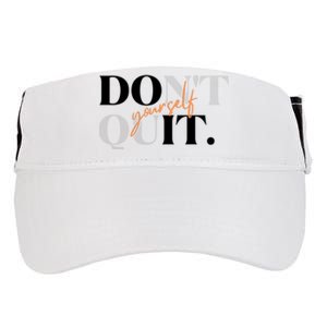 Don't Quit Yourself Motivational Adult Drive Performance Visor