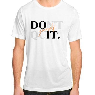 Don't Quit Yourself Motivational Adult ChromaSoft Performance T-Shirt