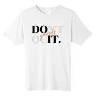 Don't Quit Yourself Motivational Tall Fusion ChromaSoft Performance T-Shirt