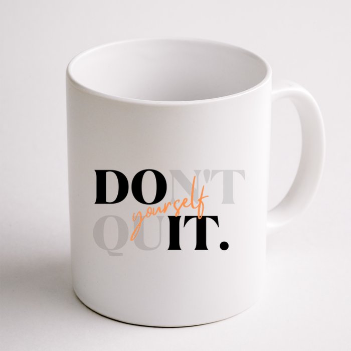 Don't Quit Yourself Motivational Coffee Mug