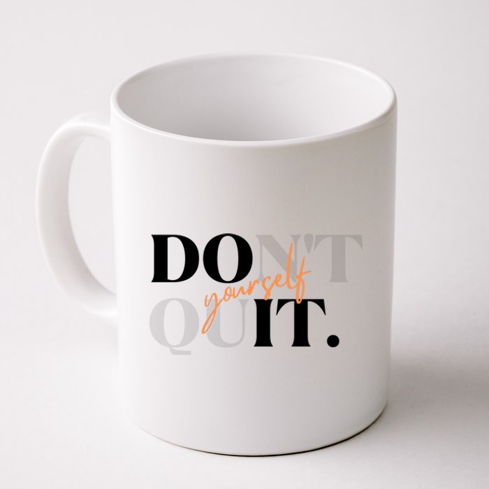 Don't Quit Yourself Motivational Coffee Mug