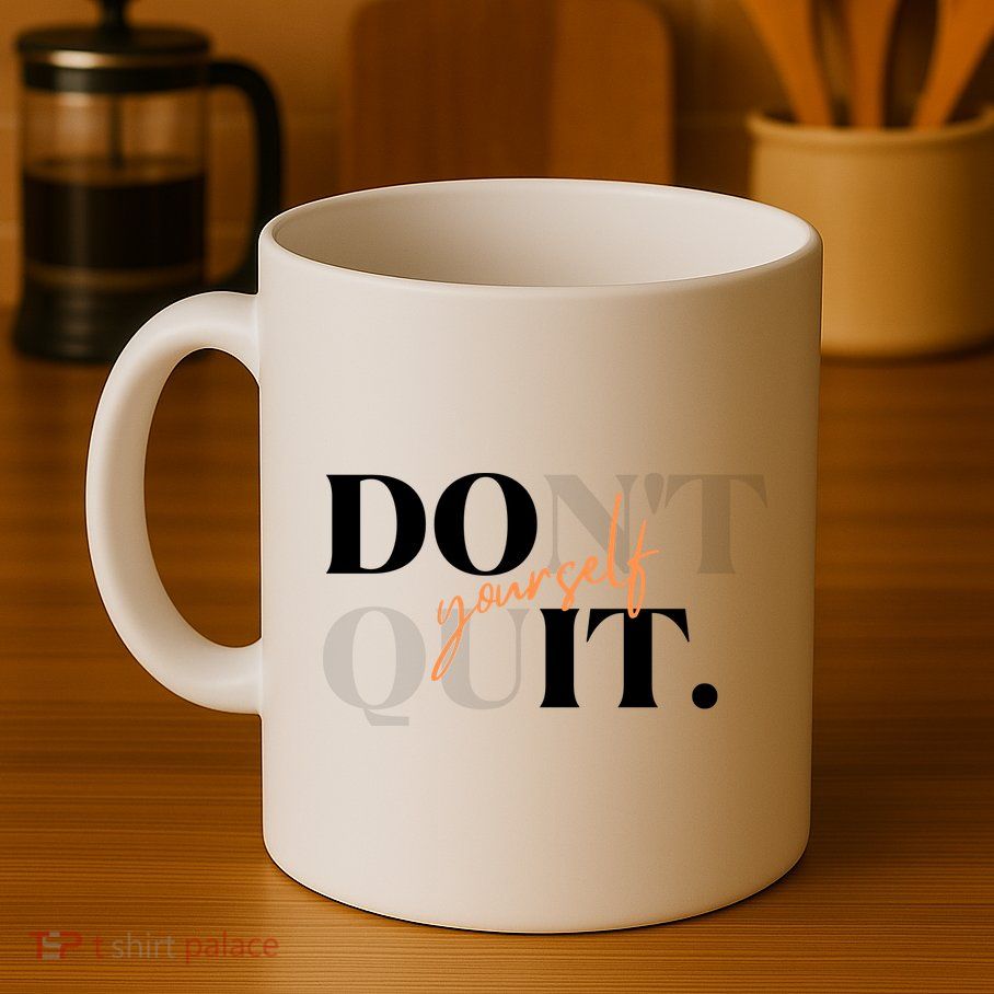 Don't Quit Yourself Motivational Mug