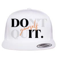 Don't Quit Yourself Motivational Flat Bill Trucker Hat