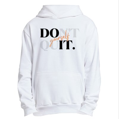 Don't Quit Yourself Motivational Urban Pullover Hoodie