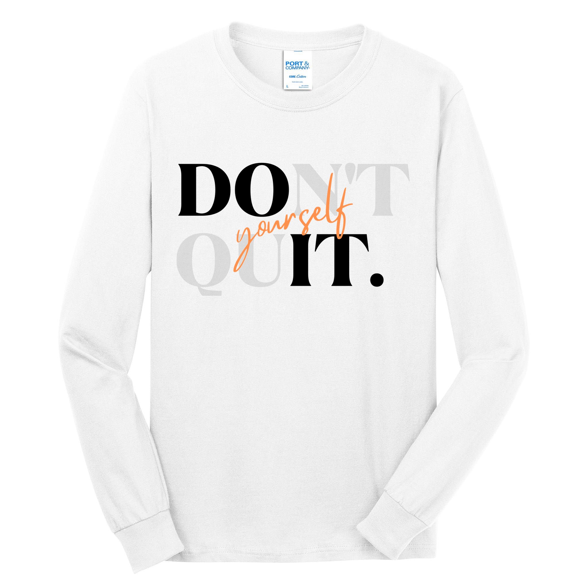 Don't Quit Yourself Motivational Tall Long Sleeve T-Shirt