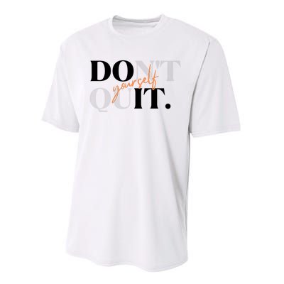 Don't Quit Yourself Motivational Performance Sprint T-Shirt