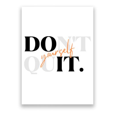Don't Quit Yourself Motivational Poster