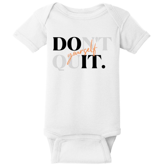 Don't Quit Yourself Motivational Baby Bodysuit