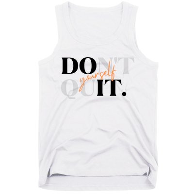 Don't Quit Yourself Motivational Tank Top