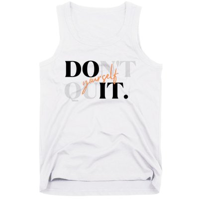 Don't Quit Yourself Motivational Tank Top