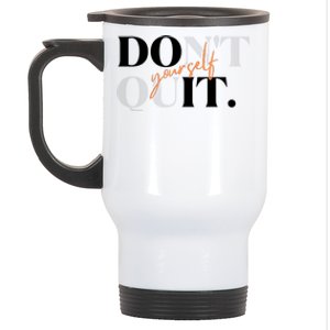 Don't Quit Yourself Motivational Stainless Steel Travel Mug