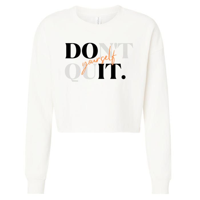 Don't Quit Yourself Motivational Cropped Pullover Crew
