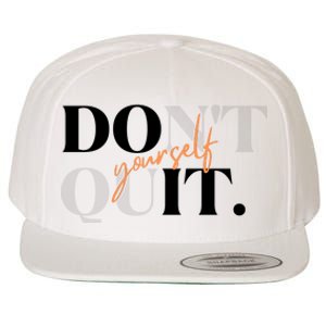 Don't Quit Yourself Motivational Wool Snapback Cap