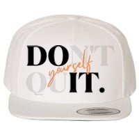 Don't Quit Yourself Motivational Wool Snapback Cap