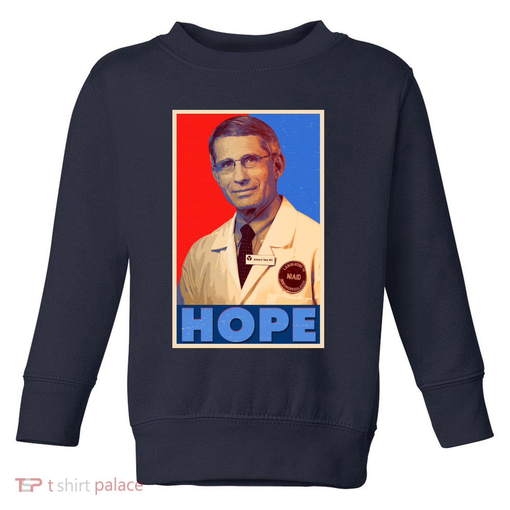 Dr Anthony Fauci Hope Toddler Sweatshirt
