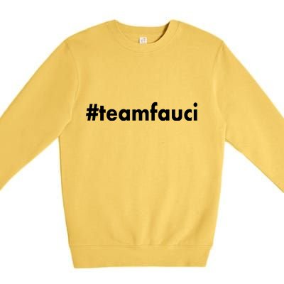 Dr Anthony Fauci #teamfauci Team Fauci Premium Crewneck Sweatshirt