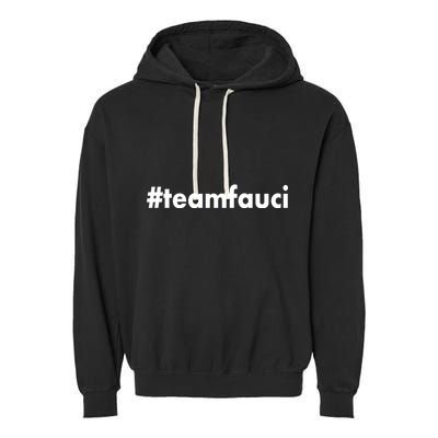 Dr Anthony Fauci #teamfauci Team Fauci Garment-Dyed Fleece Hoodie