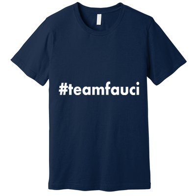 Dr Anthony Fauci #teamfauci Team Fauci Premium T-Shirt