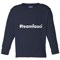 Dr Anthony Fauci #teamfauci Team Fauci Toddler Long Sleeve Shirt