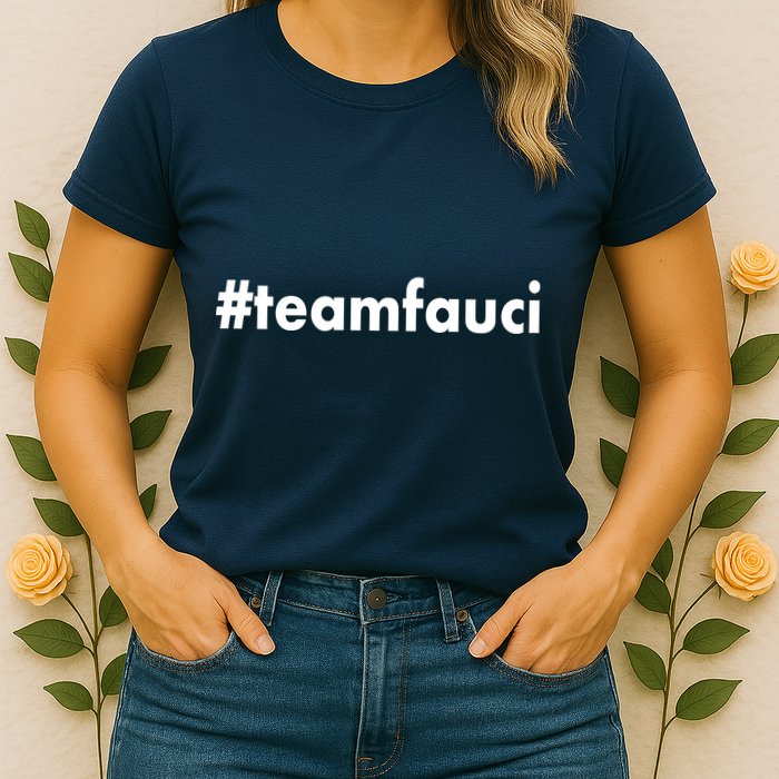 Dr Anthony Fauci #teamfauci Team Fauci Womens T-Shirt