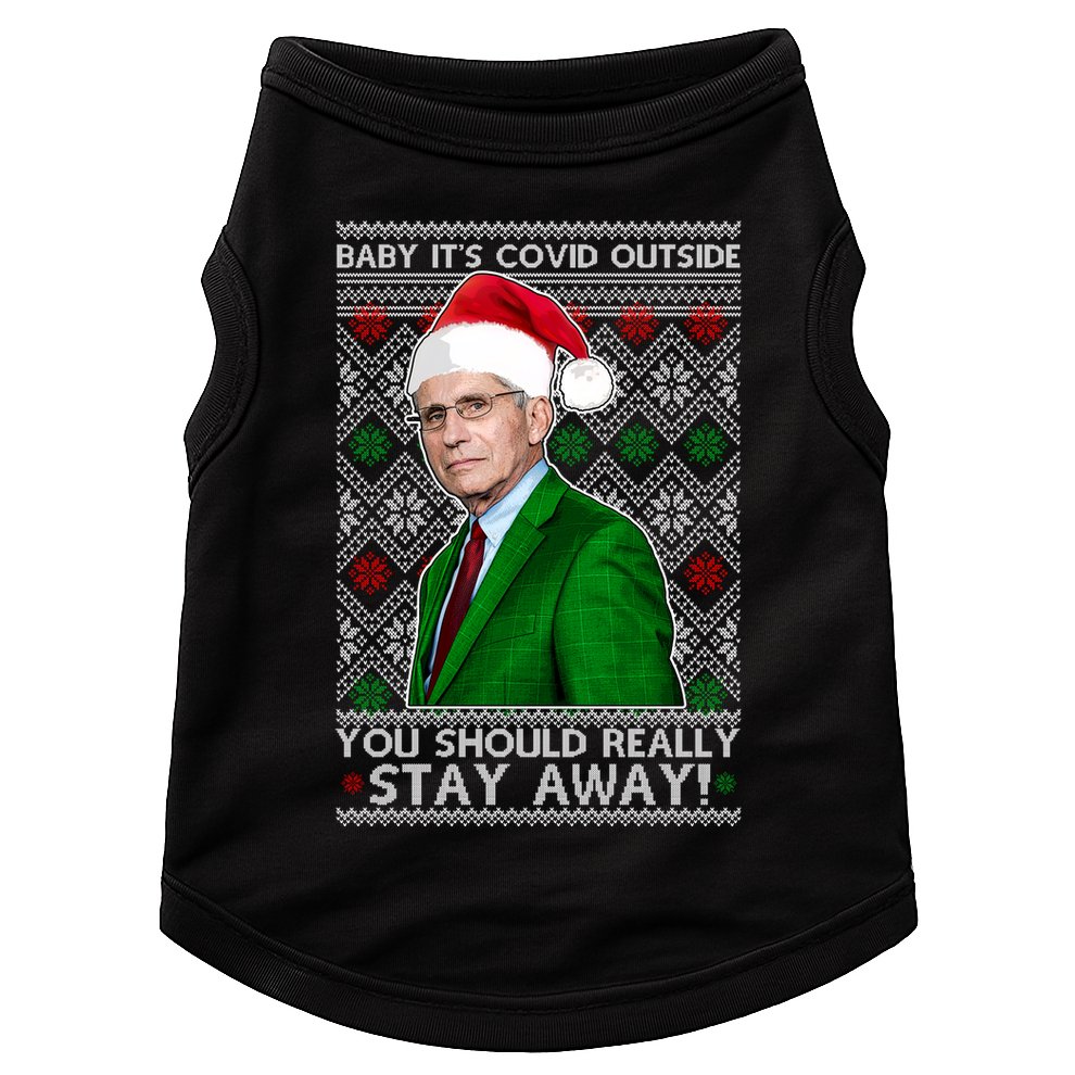 Dr Fauci Baby It's Covid Outside Ugly Christmas Sweater Doggie Tank