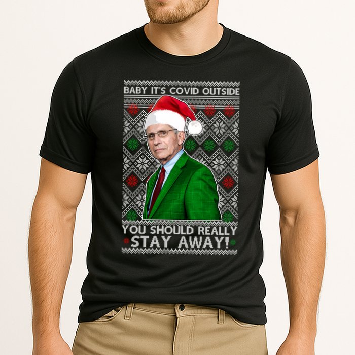 Dr Fauci Baby It's Covid Outside Ugly Christmas Sweater Cooling Performance Crew T-Shirt