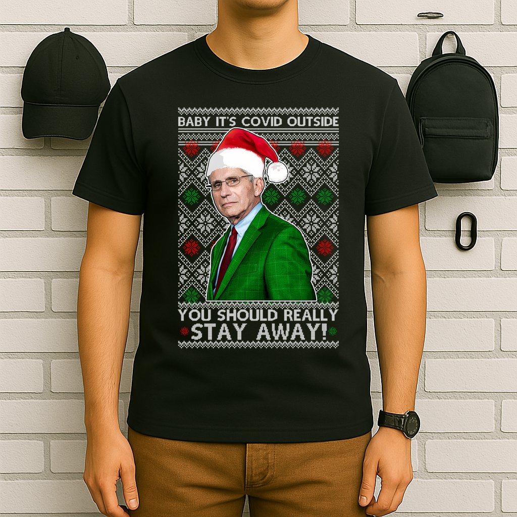 Dr Fauci Baby It's Covid Outside Ugly Christmas Sweater T-Shirt