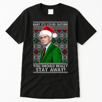Dr Fauci Baby It's Covid Outside Ugly Christmas Sweater Tall T-Shirt