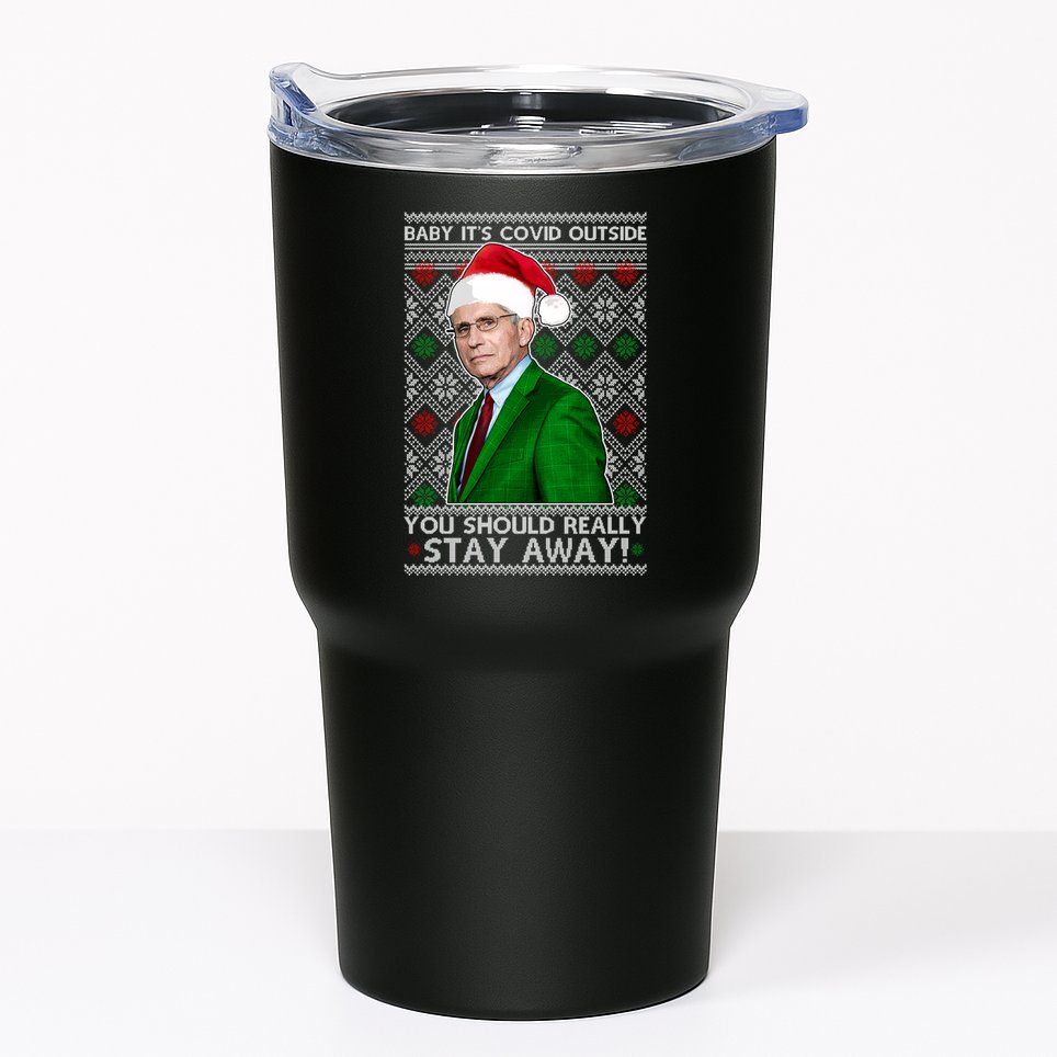 Dr Fauci Baby It's Covid Outside Ugly Christmas Sweater Tumbler