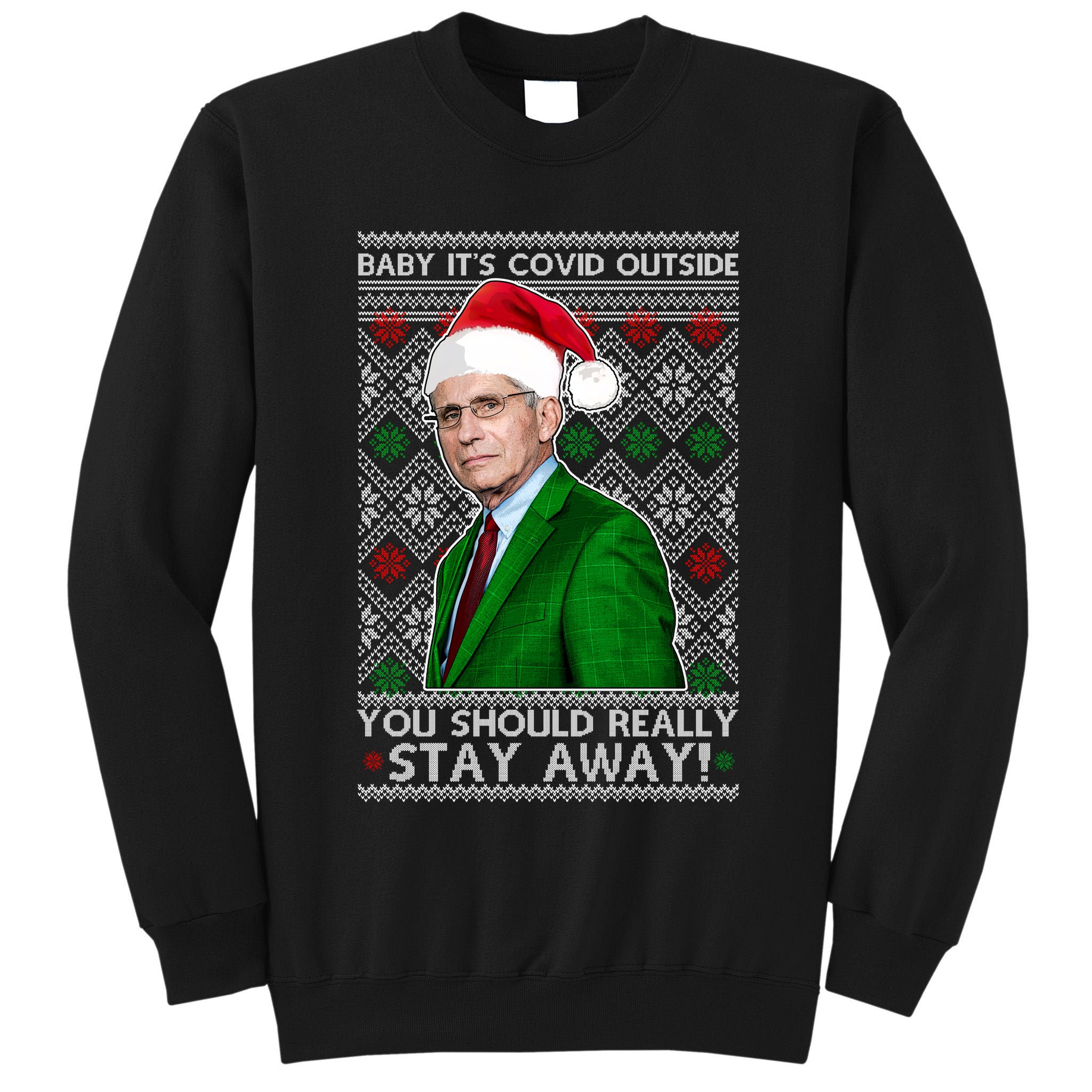 Dr Fauci Baby It's Covid Outside Ugly Christmas Sweater Tall Sweatshirt