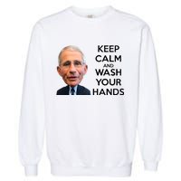 Dr Fauci Keep Calm And Wash Your Hands Garment-Dyed Sweatshirt