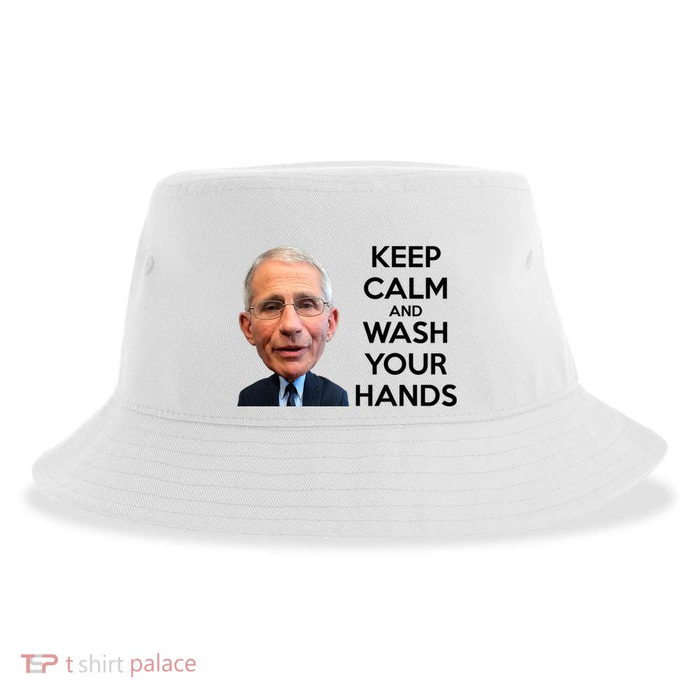 Dr Fauci Keep Calm And Wash Your Hands Sustainable Bucket Hat