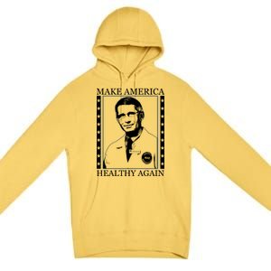 Dr Fauci Make America Healthy Again Premium Pullover Hoodie