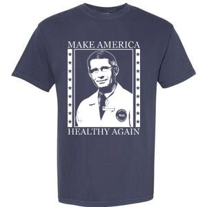 Dr Fauci Make America Healthy Again Garment-Dyed Heavyweight T-Shirt