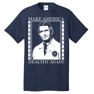 Dr Fauci Make America Healthy Again Tall T-Shirt