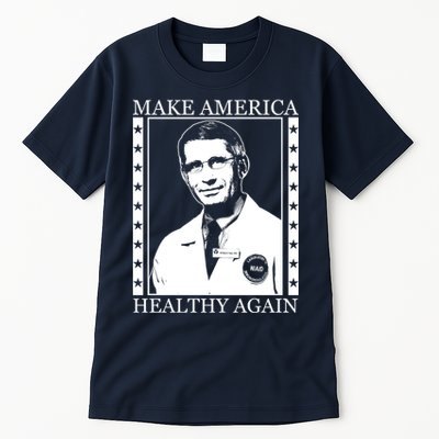 Dr Fauci Make America Healthy Again Tall T-Shirt