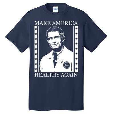 Dr Fauci Make America Healthy Again Tall T-Shirt