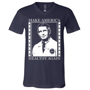 Dr Fauci Make America Healthy Again V-Neck T-Shirt