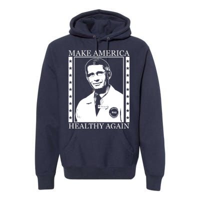 Dr Fauci Make America Healthy Again Premium Hoodie