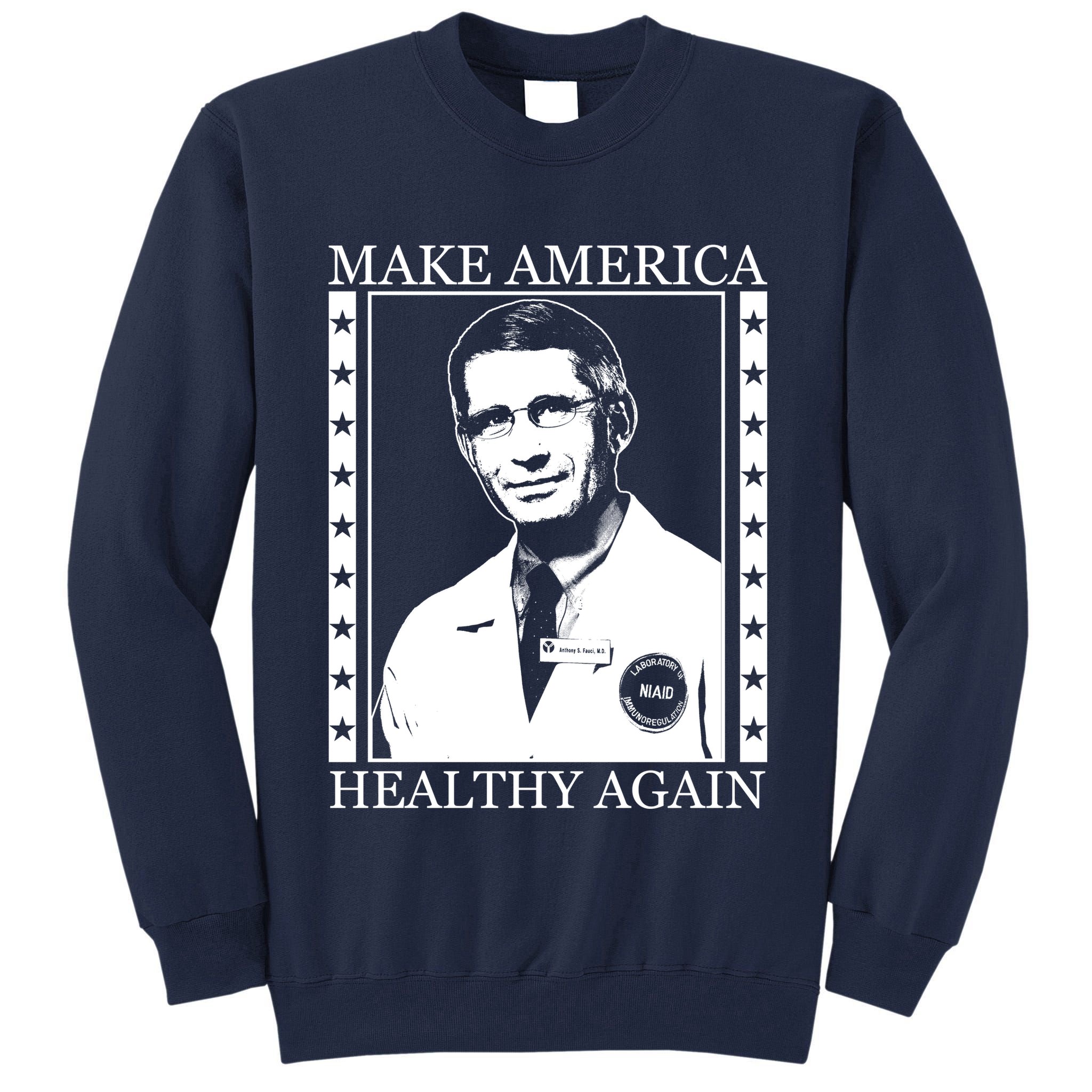 Dr Fauci Make America Healthy Again Tall Sweatshirt