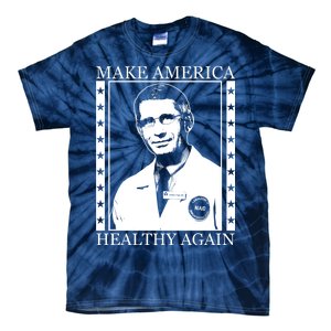 Dr Fauci Make America Healthy Again Tie-Dye T-Shirt