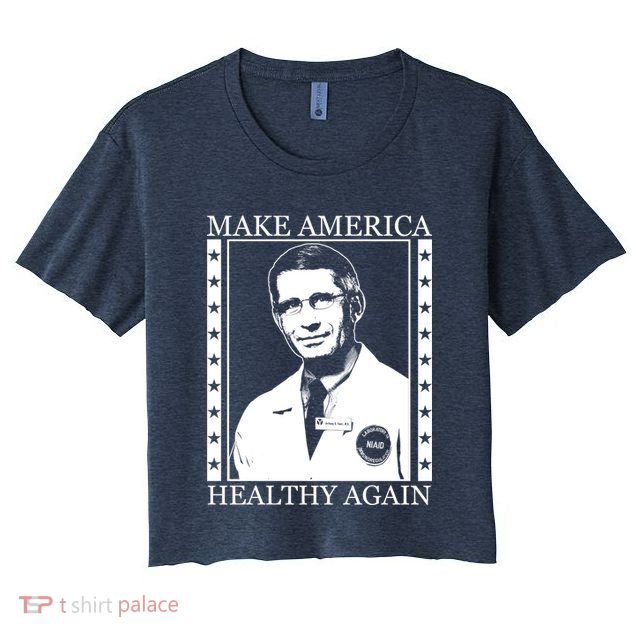 Dr Fauci Make America Healthy Again Crop Top